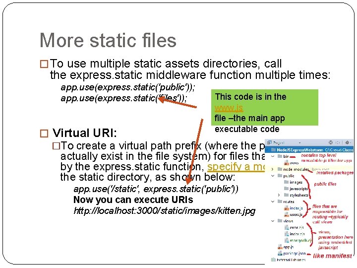 More static files � To use multiple static assets directories, call the express. static