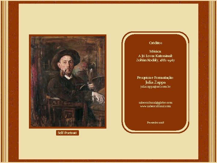 Créditos Música: A Jó Lovas Katonának Zoltán Kodály, 1882 -1967 Pesquisa e Formatação: Julia