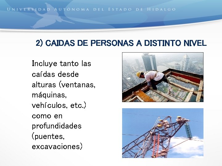 2) CAIDAS DE PERSONAS A DISTINTO NIVEL Incluye tanto las caídas desde alturas (ventanas,