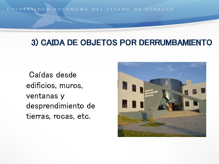 3) CAIDA DE OBJETOS POR DERRUMBAMIENTO Caídas desde edificios, muros, ventanas y desprendimiento de
