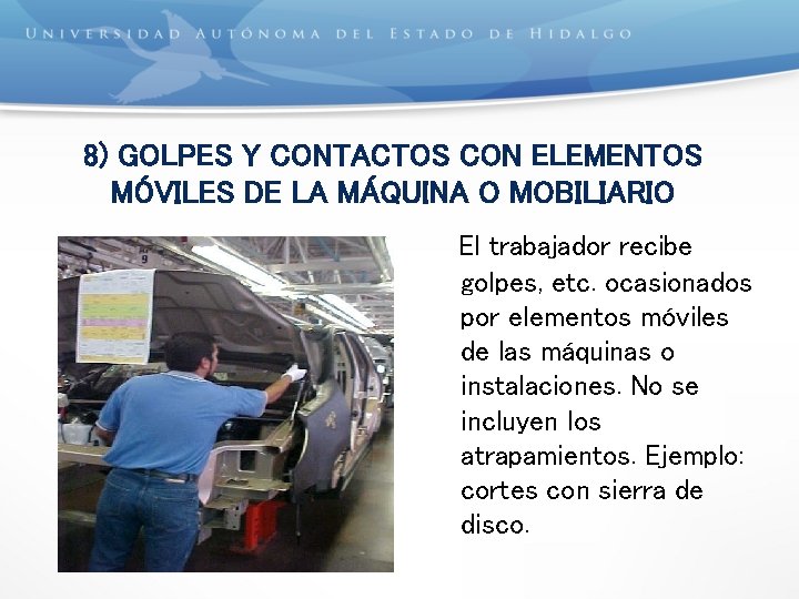 8) GOLPES Y CONTACTOS CON ELEMENTOS MÓVILES DE LA MÁQUINA O MOBILIARIO El trabajador