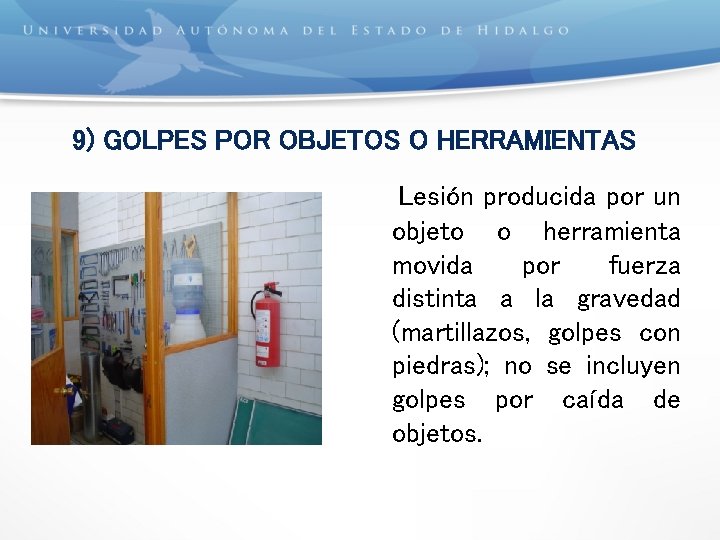9) GOLPES POR OBJETOS O HERRAMIENTAS Lesión producida por un objeto o herramienta movida