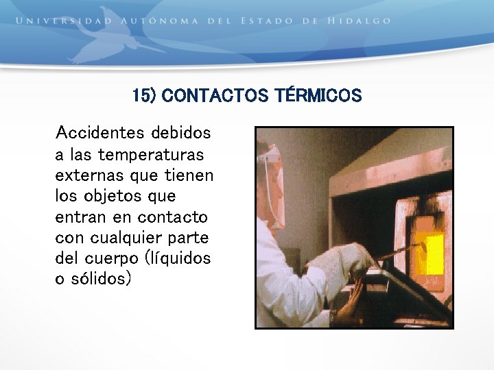15) CONTACTOS TÉRMICOS Accidentes debidos a las temperaturas externas que tienen los objetos que