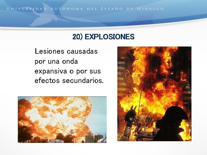 20) EXPLOSIONES Lesiones causadas por una onda expansiva o por sus efectos secundarios. 