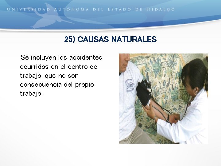 25) CAUSAS NATURALES Se incluyen los accidentes ocurridos en el centro de trabajo, que