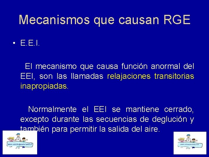Mecanismos que causan RGE • E. E. I. El mecanismo que causa función anormal