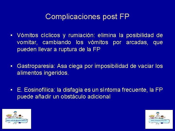 Complicaciones post FP • Vómitos cíclicos y rumiación: elimina la posibilidad de vomitar, cambiando