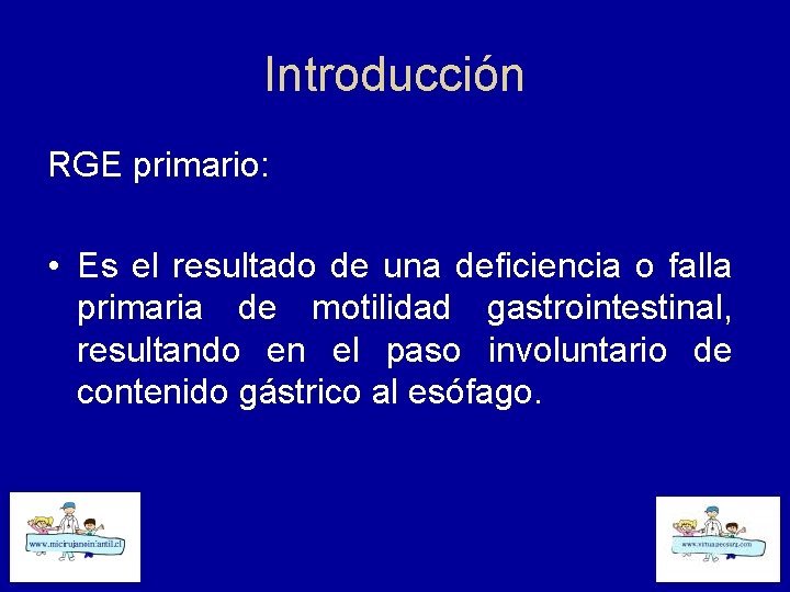 Introducción RGE primario: • Es el resultado de una deficiencia o falla primaria de