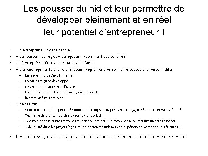 Les pousser du nid et leur permettre de développer pleinement et en réel leur