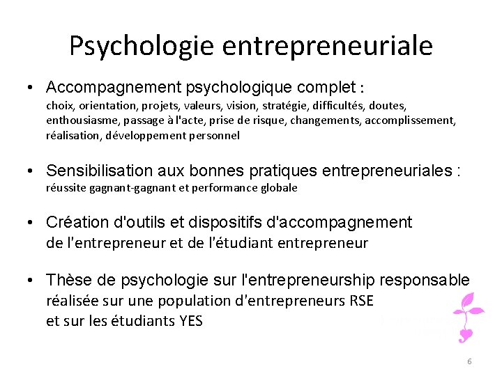 Psychologie entrepreneuriale • Accompagnement psychologique complet : choix, orientation, projets, valeurs, vision, stratégie, difficultés,