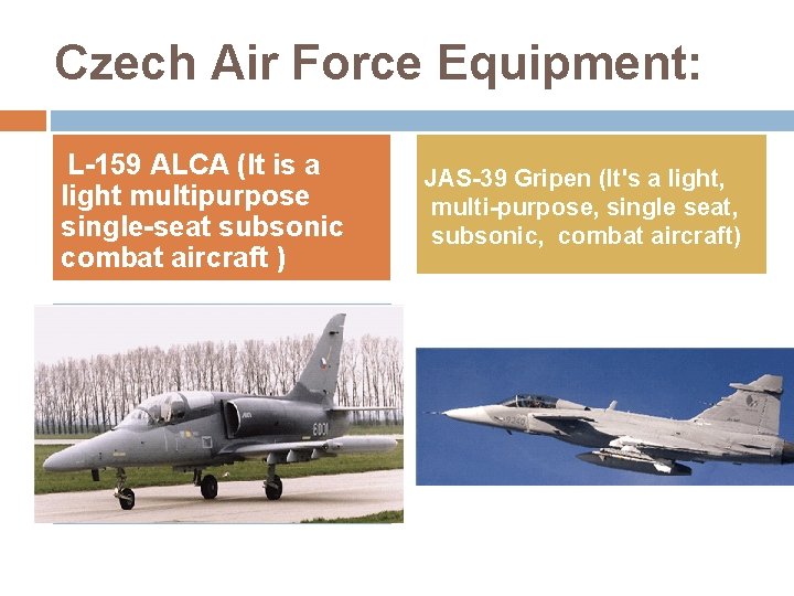 Czech Air Force Equipment: L-159 ALCA (It is a light multipurpose single-seat subsonic combat