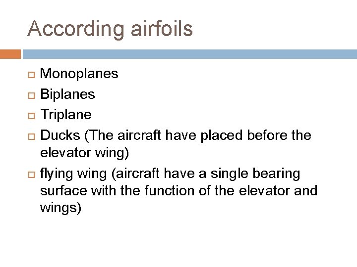 According airfoils Monoplanes Biplanes Triplane Ducks (The aircraft have placed before the elevator wing)