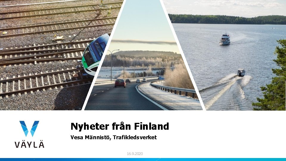 Nyheter från Finland Vesa Männistö, Trafikledsverket 16. 9. 2020 