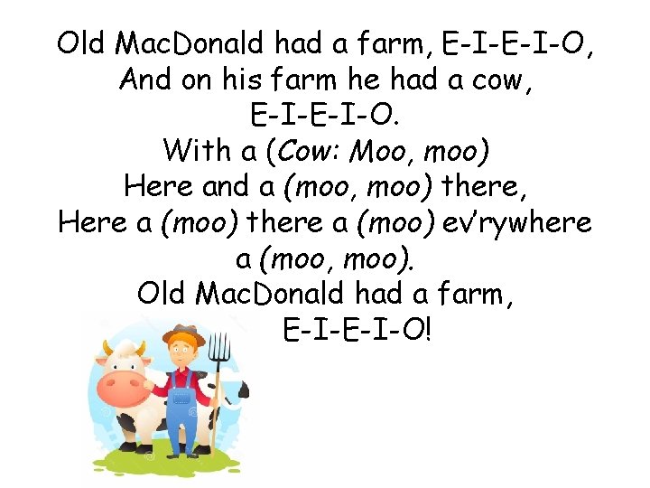 Old Mac. Donald had a farm, E-I-O, And on his farm he had a Old Mac. Donald had a farm, E-I-O, And on his farm he had a