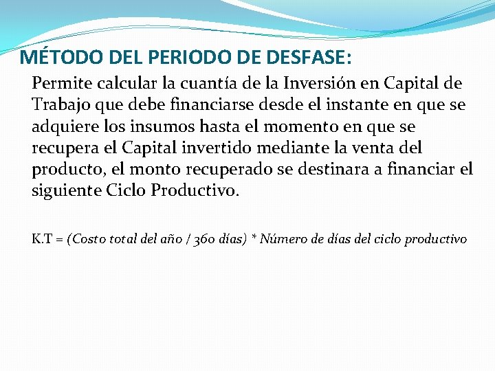 MÉTODO DEL PERIODO DE DESFASE: Permite calcular la cuantía de la Inversión en Capital