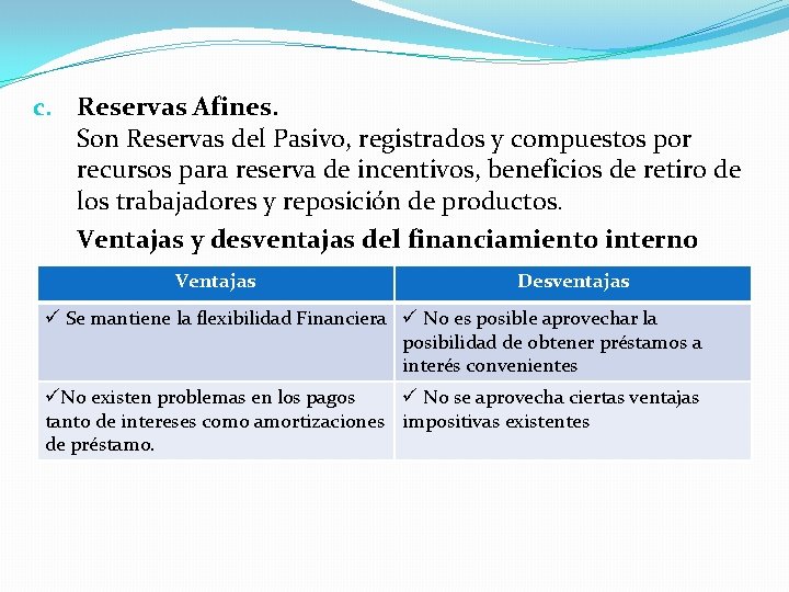 c. Reservas Afines. Son Reservas del Pasivo, registrados y compuestos por recursos para reserva