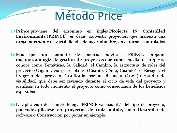 Método Price Prince proviene del acrónimo en inglés PRojects IN Controlled Environments (PRINCE), es