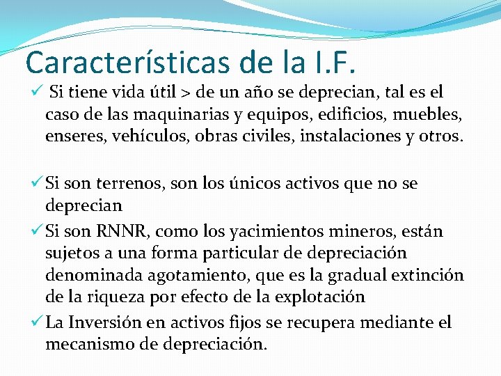 Características de la I. F. ü Si tiene vida útil > de un año