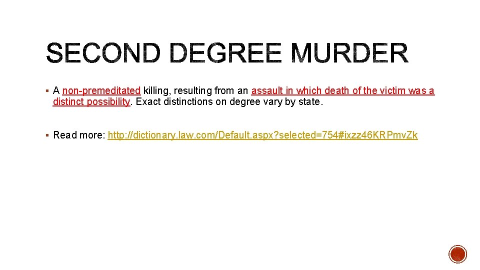 § A non-premeditated killing, resulting from an assault in which death of the victim