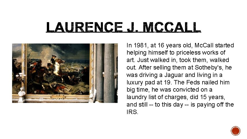 In 1981, at 16 years old, Mc. Call started helping himself to priceless works