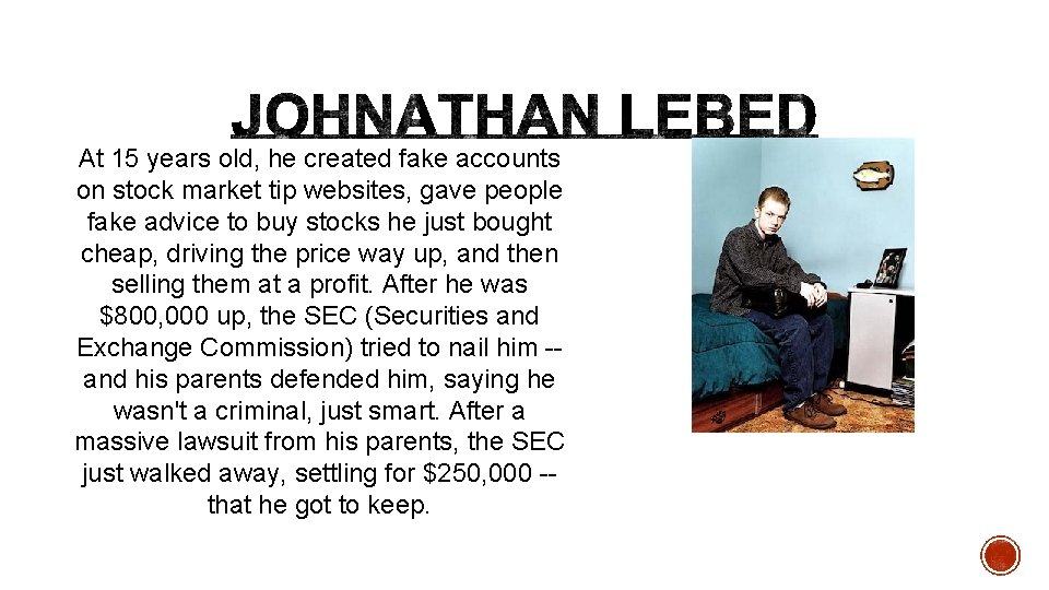 At 15 years old, he created fake accounts on stock market tip websites, gave