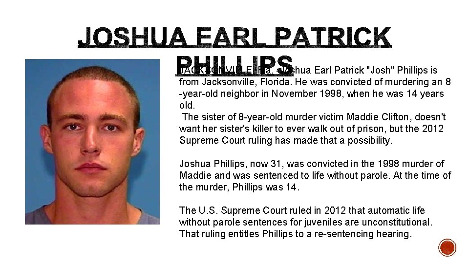 JACKSONVILLE, Fla. -Joshua Earl Patrick "Josh" Phillips is from Jacksonville, Florida. He was convicted