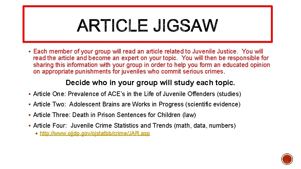 § Each member of your group will read an article related to Juvenile Justice.