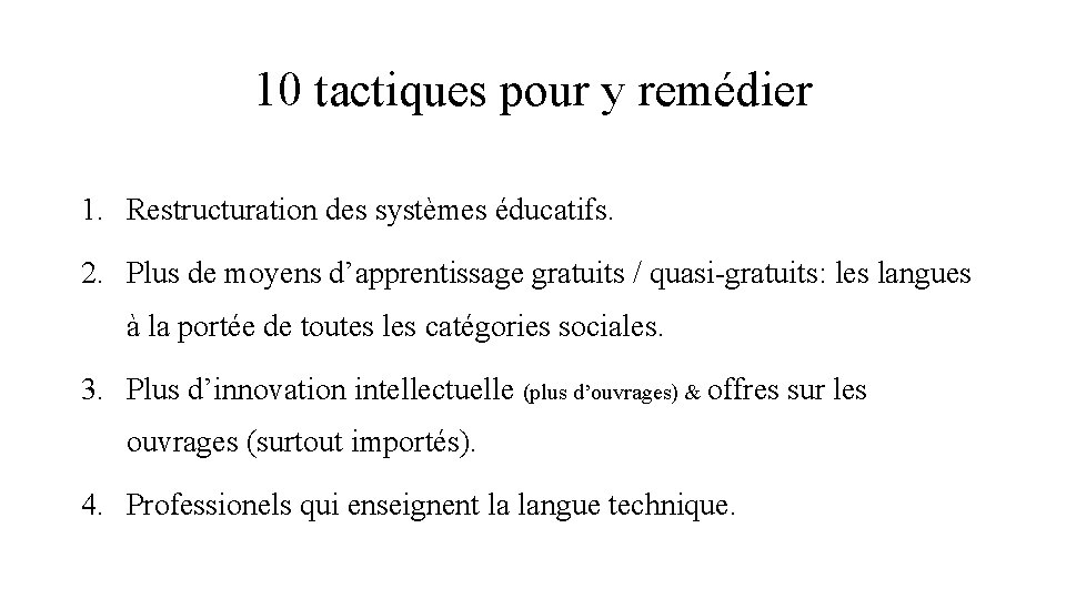 10 tactiques pour y remédier 1. Restructuration des systèmes éducatifs. 2. Plus de moyens