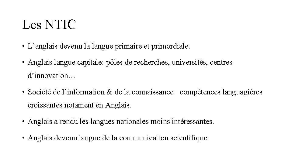 Les NTIC • L’anglais devenu la langue primaire et primordiale. • Anglais langue capitale: