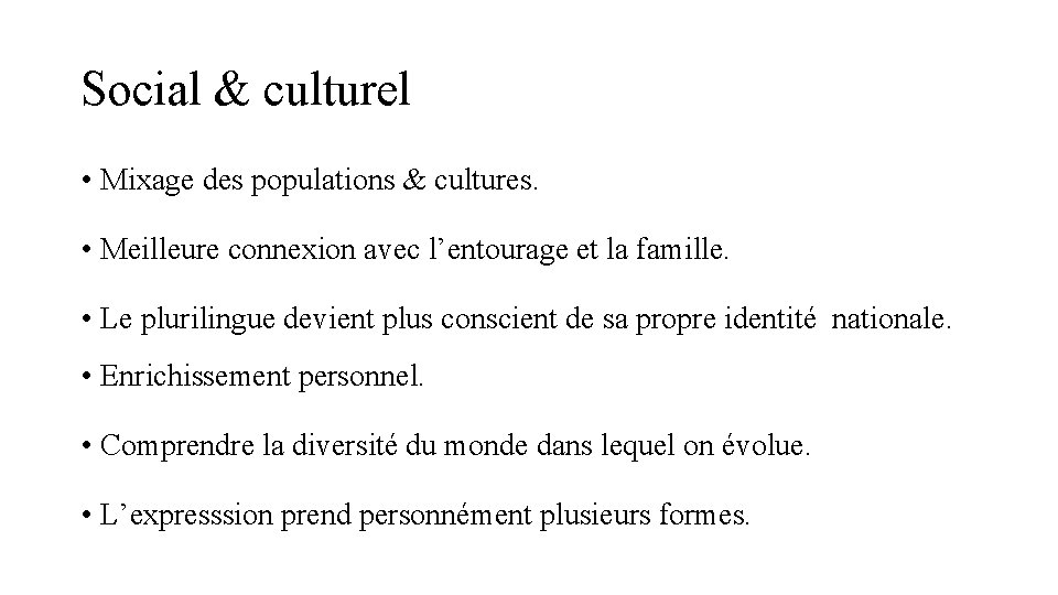 Social & culturel • Mixage des populations & cultures. • Meilleure connexion avec l’entourage