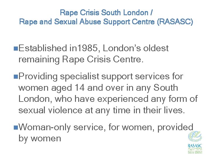 Rape Crisis South London / Rape and Sexual Abuse Support Centre (RASASC) n. Established