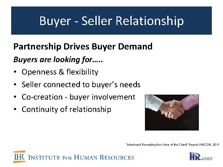 Buyer - Seller Relationship Partnership Drives Buyer Demand Buyers are looking for…. . • Buyer - Seller Relationship Partnership Drives Buyer Demand Buyers are looking for…. . •