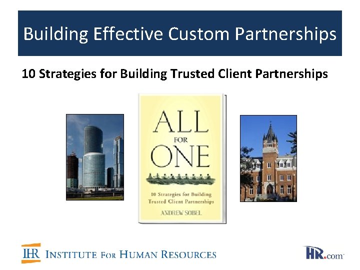 Building Effective Custom Partnerships 10 Strategies for Building Trusted Client Partnerships Building Effective Custom Partnerships 10 Strategies for Building Trusted Client Partnerships