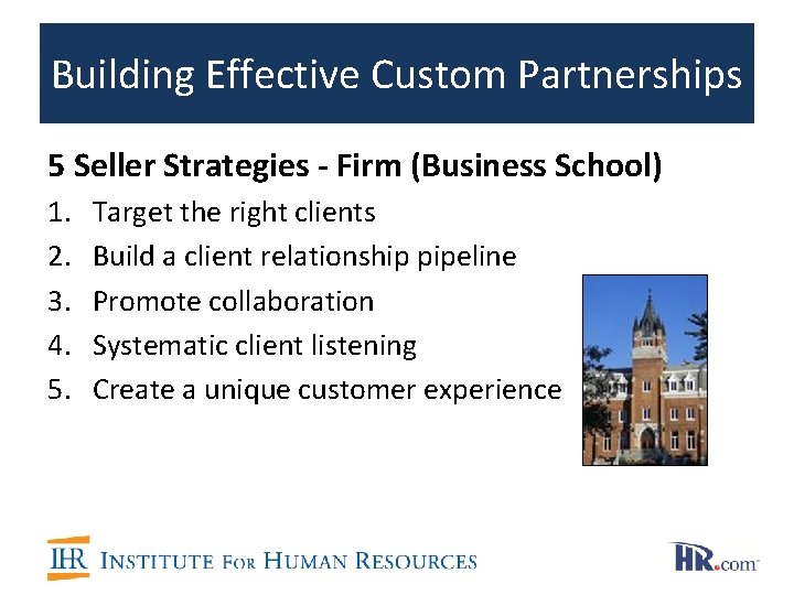 Building Effective Custom Partnerships 5 Seller Strategies - Firm (Business School) 1. 2. 3. Building Effective Custom Partnerships 5 Seller Strategies - Firm (Business School) 1. 2. 3.