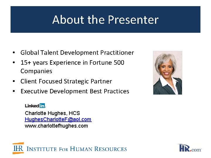 About the Presenter • Global Talent Development Practitioner • 15+ years Experience in Fortune About the Presenter • Global Talent Development Practitioner • 15+ years Experience in Fortune