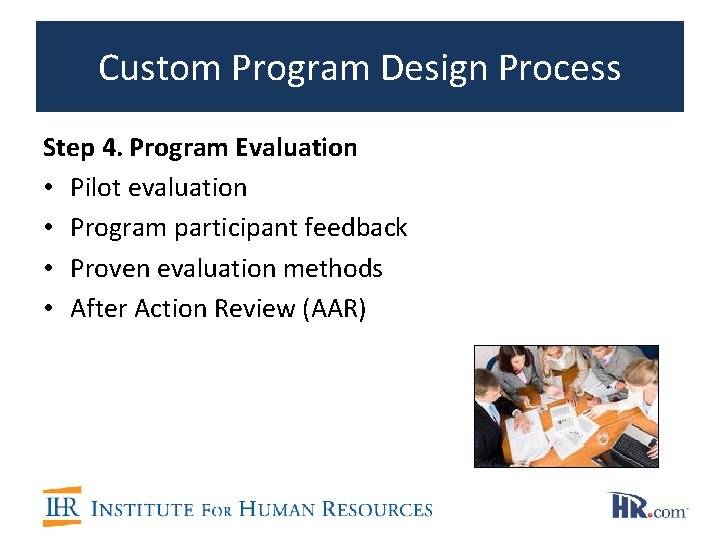 Custom Program Design Process Step 4. Program Evaluation • Pilot evaluation • Program participant Custom Program Design Process Step 4. Program Evaluation • Pilot evaluation • Program participant