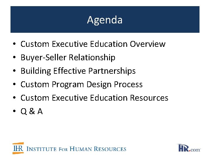 Agenda • • • Custom Executive Education Overview Buyer-Seller Relationship Building Effective Partnerships Custom Agenda • • • Custom Executive Education Overview Buyer-Seller Relationship Building Effective Partnerships Custom