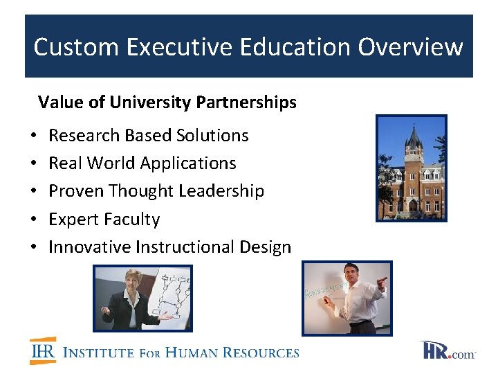 Custom Executive Education Overview Value of University Partnerships • • • Research Based Solutions Custom Executive Education Overview Value of University Partnerships • • • Research Based Solutions