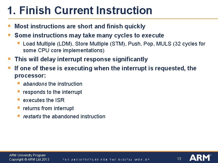 1. Finish Current Instruction § § Most instructions are short and finish quickly Some