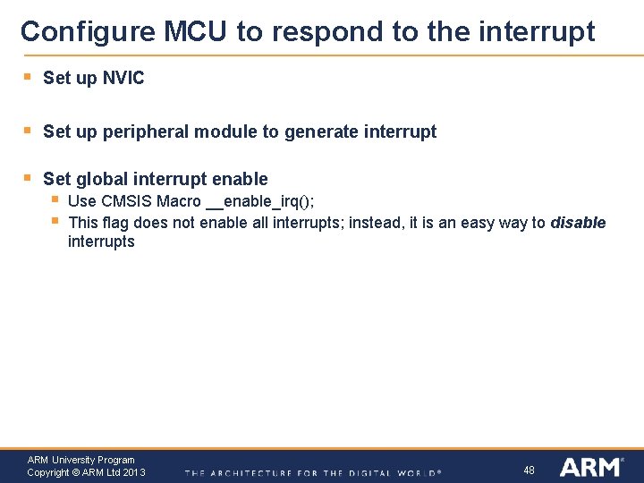 Configure MCU to respond to the interrupt § Set up NVIC § Set up