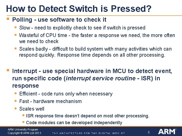How to Detect Switch is Pressed? § Polling - use software to check it