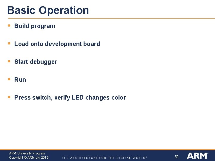 Basic Operation § Build program § Load onto development board § Start debugger §