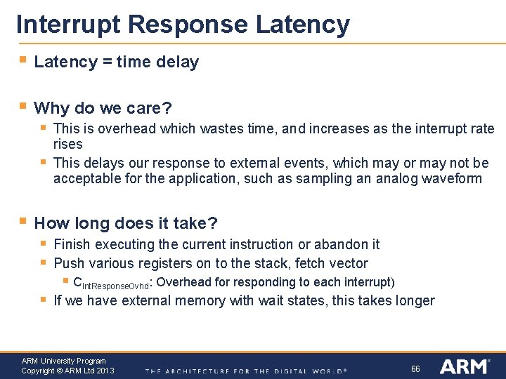 Interrupt Response Latency § Latency = time delay § Why do we care? §