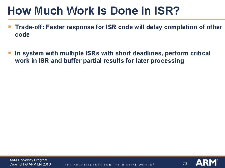 How Much Work Is Done in ISR? § Trade-off: Faster response for ISR code