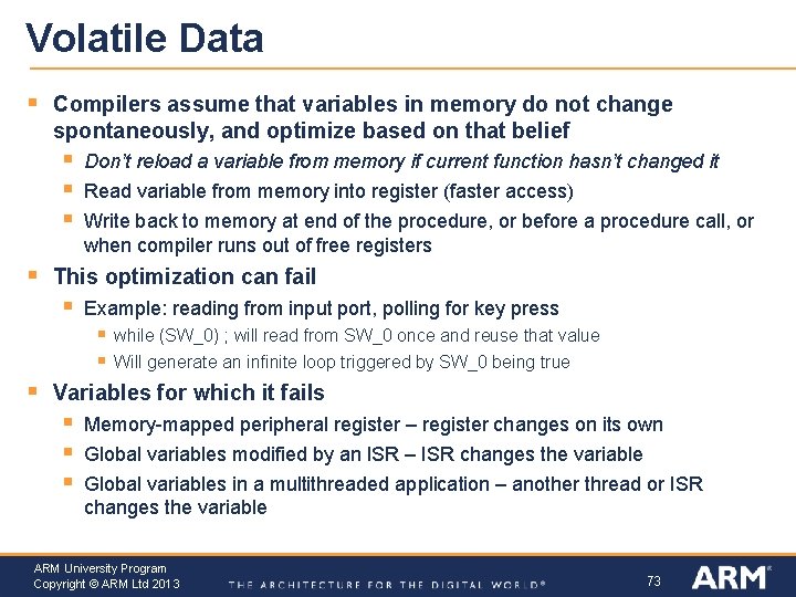 Volatile Data § Compilers assume that variables in memory do not change spontaneously, and