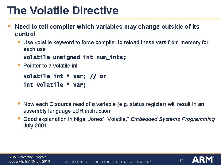 The Volatile Directive § Need to tell compiler which variables may change outside of