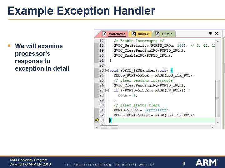 Example Exception Handler § We will examine processor’s response to exception in detail ARM