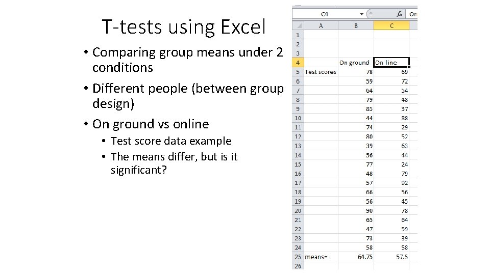 T-tests using Excel • Comparing group means under 2 conditions • Different people (between