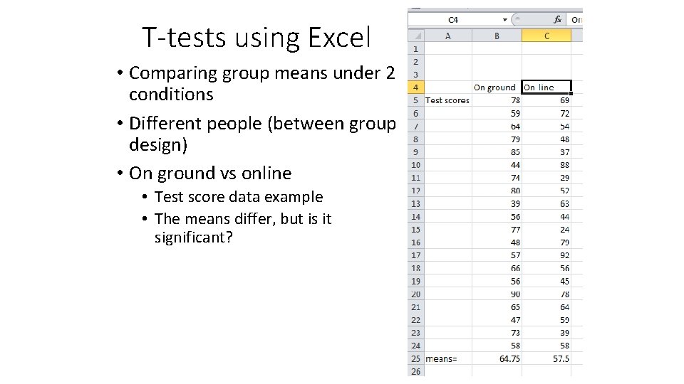 T-tests using Excel • Comparing group means under 2 conditions • Different people (between