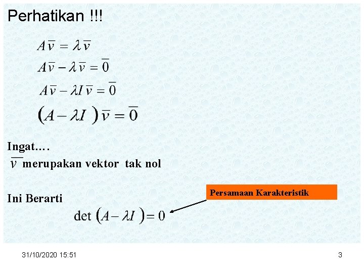 Perhatikan !!! Ingat…. merupakan vektor tak nol Ini Berarti 31/10/2020 15: 51 Persamaan Karakteristik